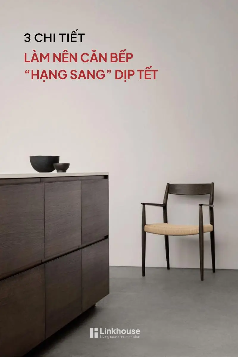 3 CHI TIẾT LÀM NÊN CĂN BẾP “HẠNG SANG” DỊP TẾT