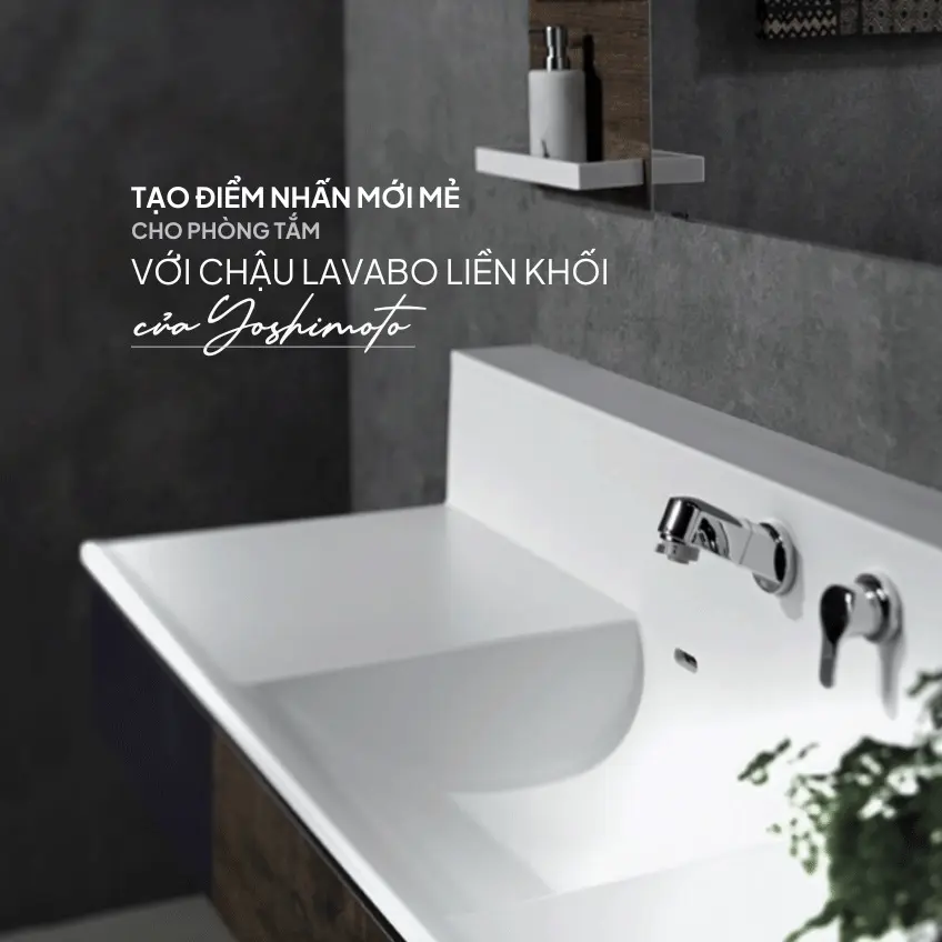 Chậu lavabo liền bàn Yoshimoto - Điểm nhấn cho phòng tắm